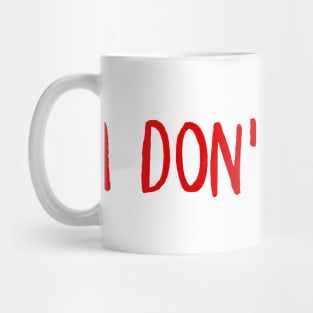 I Don't Care Mug